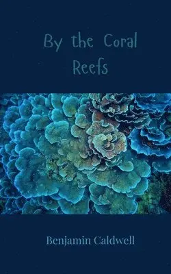 Benjamin Caldwell - By the Coral Reefs, Häftad. Tillgänglighet: Tillfälligt slut
