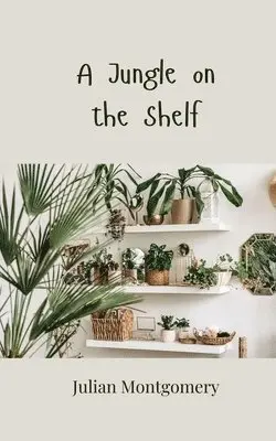 Julian Montgomery - Jungle on the Shelf, Häftad. Tillgänglighet: Tillfälligt slut