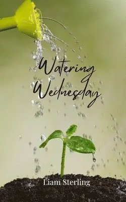 Liam Sterling - Watering Wednesday, Häftad. Tillgänglighet: Tillfälligt slut