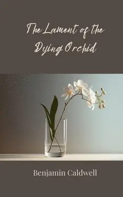 Benjamin Caldwell - Lament of the Dying Orchid, Häftad. Tillgänglighet: Tillfälligt slut