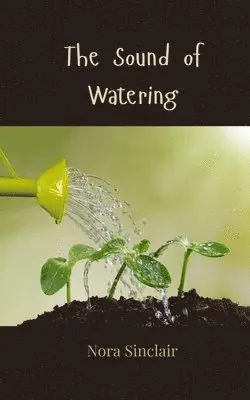 Nora Sinclair - Sound of Watering, Häftad. Tillgänglighet: Tillfälligt slut