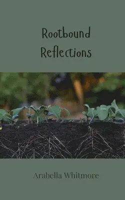 Arabella Whitmore - Rootbound Reflections, Häftad. Tillgänglighet: Tillfälligt slut