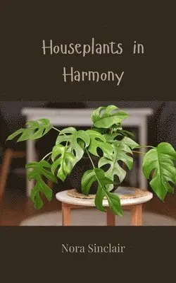 Nora Sinclair - Houseplants in Harmony, Häftad. Tillgänglighet: Tillfälligt slut