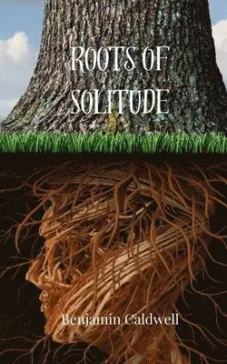 Benjamin Caldwell - Roots of Solitude, Häftad. Tillgänglighet: Tillfälligt slut