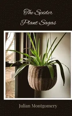 Julian Montgomery - Spider Plant Sagas, Häftad. Tillgänglighet: Tillfälligt slut