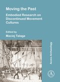 Moving the Past: Embodied Research on Discontinued Movement Cultures