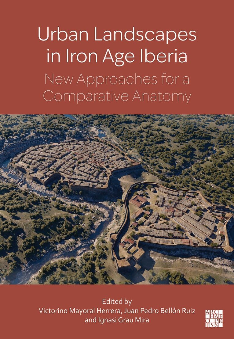 Victorino Mayoral Herrera, Juan Pedro Bellón, Ignasi Grau Mira - Urban landscapes in Iron Age Iberia, Inbunden