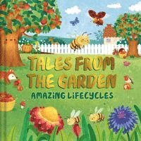 Igloobooks - Tales from the Garden: An Amazing Lifecycles Collection of Nature Stories, Inbunden