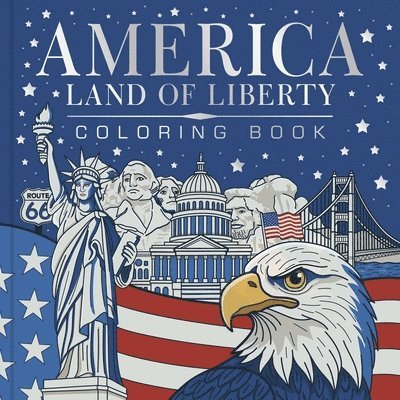 Igloobooks - America, Land of Liberty Coloring Book: Celebrate 250 Years of America: Bold, Brave, Free, Häftad