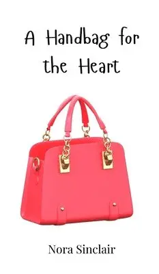 Nora Sinclair - Handbag for the Heart, Inbunden. Tillgänglighet: Tillfälligt slut