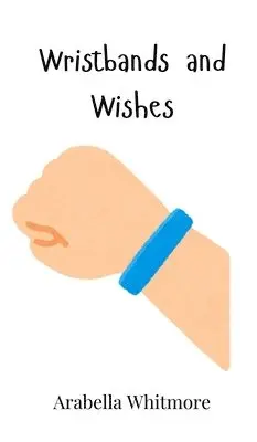 Arabella Whitmore - Wristbands and Wishes, Inbunden. Tillgänglighet: Tillfälligt slut