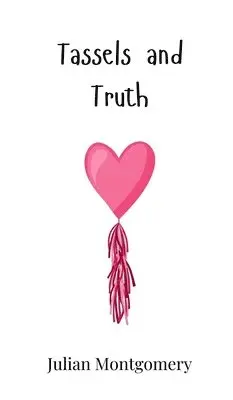 Julian Montgomery - Tassels and Truth, Inbunden. Tillgänglighet: Tillfälligt slut