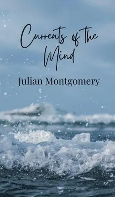 Julian Montgomery - Currents of the Mind, Inbunden. Tillgänglighet: Tillfälligt slut