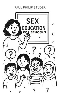 Paul Philip Studer - Sex Education for Schools, Häftad. Tillgänglighet: Lägg i varukorg