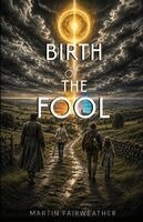 Martin Fairweather - Birth of The Fool, Häftad