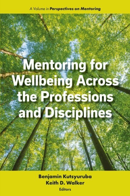 Keith D. Walker, Benjamin Kutsyuruba - Mentoring for Wellbeing Across the Professions and Disciplines, E-bok