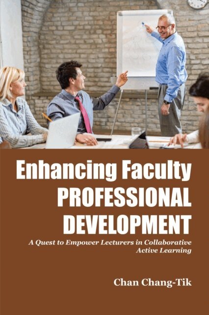 Chan Chang-Tik - Enhancing Faculty Professional Development, E-bok