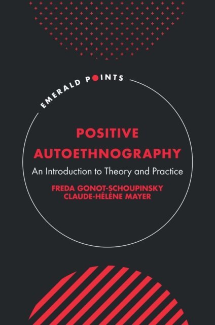 Claude-Helene Mayer, Freda Gonot-Schoupinsky - Positive Autoethnography, E-bok