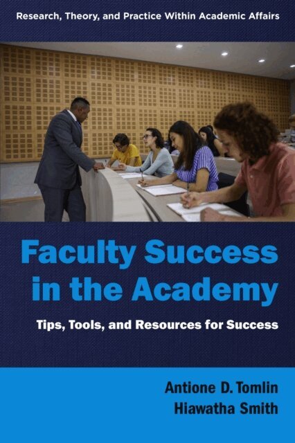Hiawatha Smith, Antione D. Tomlin - Faculty Success in the Academy, E-bok