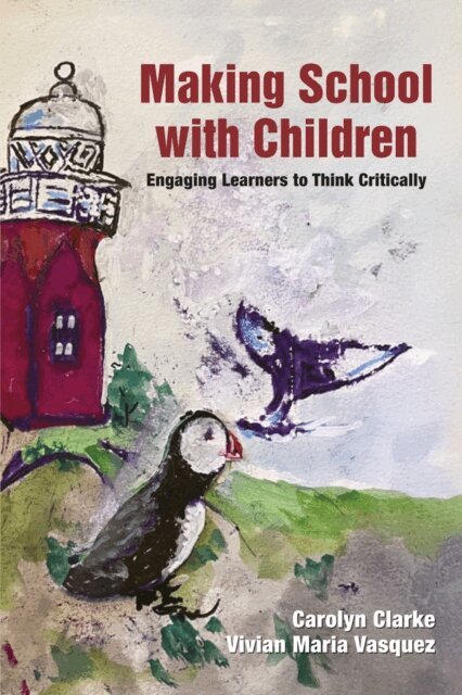 Vivian Maria Vasquez, Carolyn Clarke - Making School with Children, E-bok