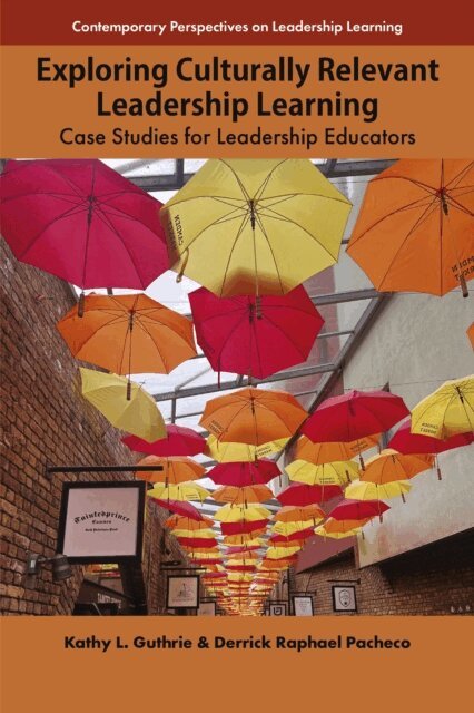 Derrick Raphael Pacheco, Kathy L. Guthrie - Exploring Culturally Relevant Leadership Learning, E-bok