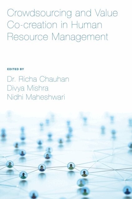 Nidhi Maheshwari, Divya Mishra, Richa Chauhan - Crowdsourcing and Value Co-creation in Human Resource Management, E-bok