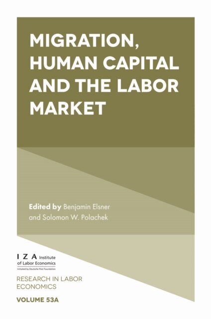 Solomon W. Polachek, Benjamin Elsner - Migration, Human Capital and the Labor Market, E-bok