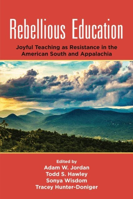 Tracey Hunter-Doniger, Sonya Wisdom, Todd S. Hawley, Adam W. Jordan - Rebellious Education, E-bok