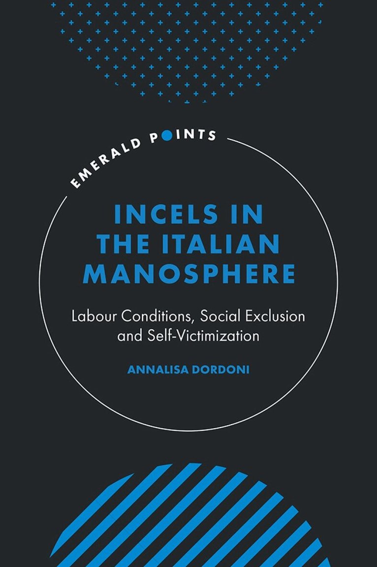 Annalisa Dordoni - Incels in the Italian Manosphere, Inbunden