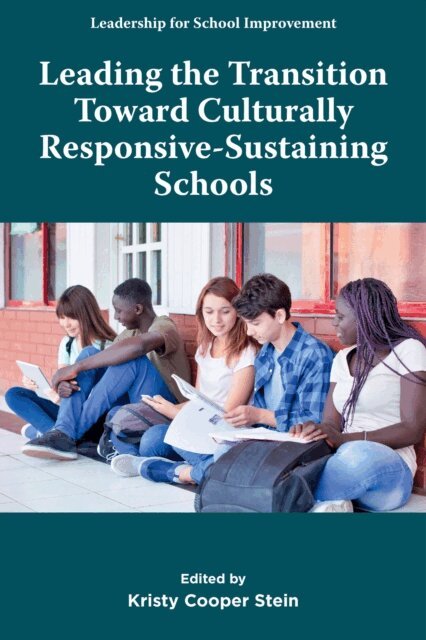 Kristy Cooper Stein - Leading the Transition toward Culturally Responsive-Sustaining Schools, E-bok