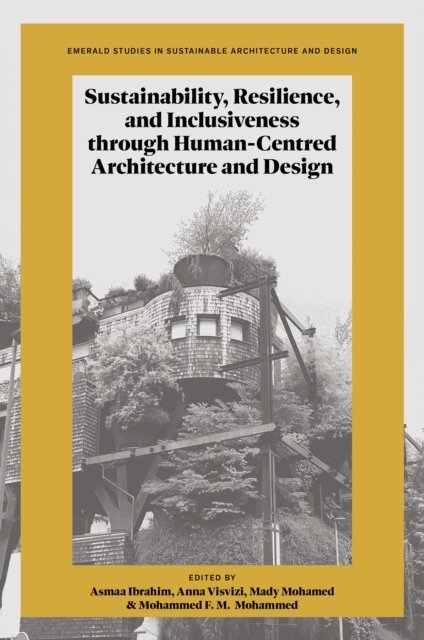 Mohammed F. M. Mohammed, Mady A. A Mohamed, Anna Visvizi, Asmaa Ibrahim - Sustainability, Resilience, and Inclusiveness through Human-Centred Architecture and Design, E-bok