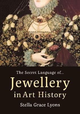 Stella Grace Lyons - Secret Language of Jewellery in Art, Häftad