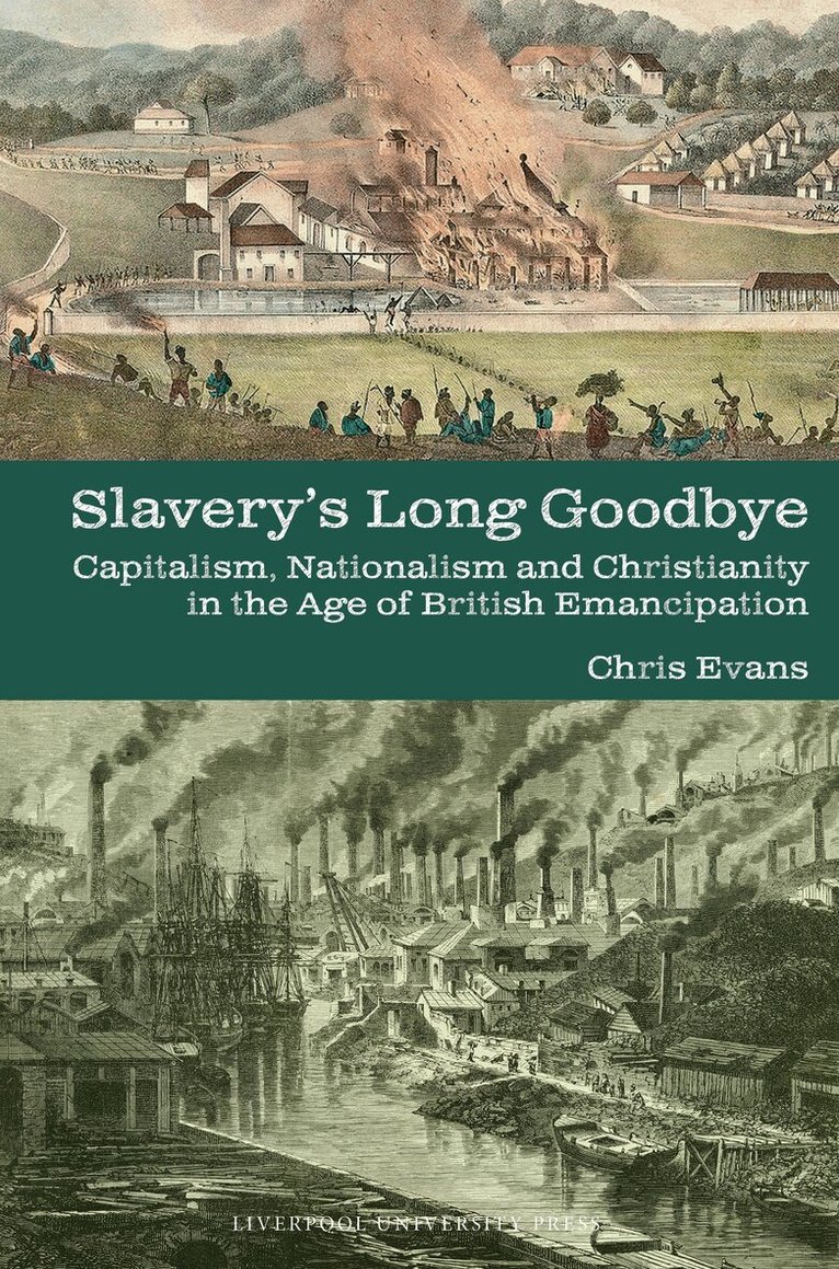 Chris Evans - Slavery's Long Goodbye, Inbunden