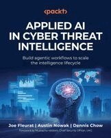 Joe Fleurat, Austin Nowak, Dennis Chow - Applied AI in Cyber Threat Intelligence, Häftad. Tillgänglighet: Lägg i varukorg