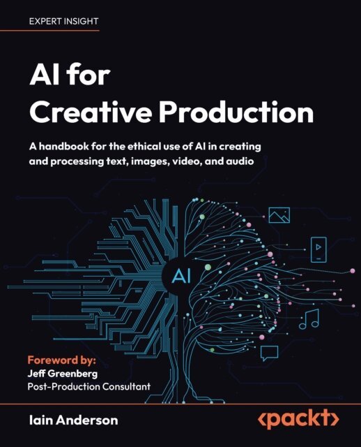 Iain Anderson - AI for Creative Production, E-bok