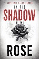 Lars Emil Dalum Larsen - In the Shadow of the Rose, Häftad