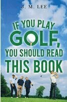 J.M. Lee - If You Play Golf, You Should Read This Book, Häftad. Tillgänglighet: Lägg i varukorg