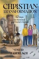 David J Gierlach - Christian Transformation: 12 Steps to Personal and Social Change, Häftad
