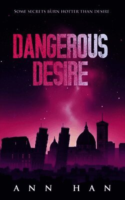 Dangerous Desire by Ann Han