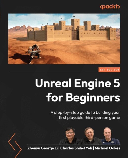 Michael Oakes, Charles Shih-I Yeh, Zhenyu George Li - Unreal Engine 5 for Beginners, E-bok