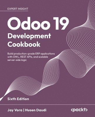 Husen Daudi, Jay Vora - Odoo 19 Development Cookbook, Häftad