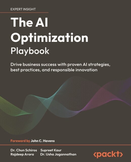 Dr. Usha Jagannathan, Rajdeep Arora, Supreet Kaur, Dr. Chun Schiros - AI Optimization Playbook, E-bok