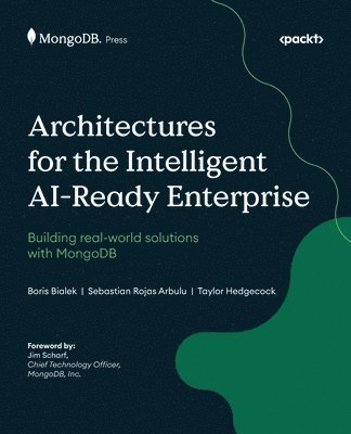 Boris Bialek, Sebastian Rojas Arbulu, Taylor Hedgecock - Architectures for the Intelligent AI-Ready Enterprise, Häftad