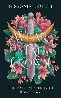 To Wear a Fae Crown by Tessonja Odette