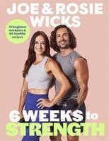 Joe Wicks, Rosie Wicks - Six Weeks to Strength, Häftad. Tillgänglighet: Kommande