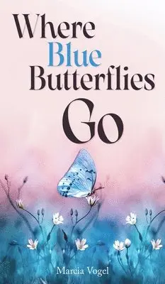 Charlotte M Laine - Where Blue Butterflies Go, Inbunden. Tillgänglighet: Lägg i varukorg