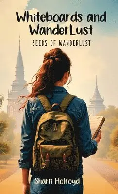 Sharri Holroyd - Whiteboards and Wanderlust, Inbunden. Tillgänglighet: Lägg i varukorg