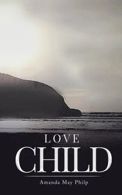Amanda May Philp - Love Child, Inbunden. Tillgänglighet: Lägg i varukorg