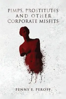 Penny E Peroff - Pimps, Prostitutes and Other Corporate Misfits, Häftad. Tillgänglighet: Lägg i varukorg