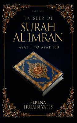 Serena Husain Yates - Tafseer of Surah Al Imran, Inbunden